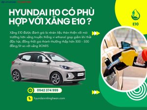 Hyundai Grand i10 2025 có phù hợp với xăng E10 không? Câu trả lời chi tiết từ Hyundai Vinh