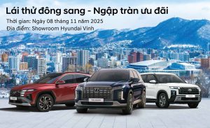 LÁI THỬ ĐÔNG SANG – NGẬP TRÀN ƯU ĐÃI CÙNG HYUNDAI VINH